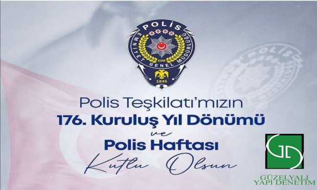 TÜRK POLİS TEŞKİLATIMIZIN 176. KURULUŞ YIL DÖNÜMÜ VE POLİS HAFTASI 